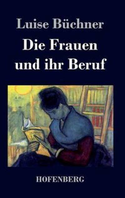 Cover for Luise Buchner · Die Frauen Und Ihr Beruf (Hardcover Book) (2015)