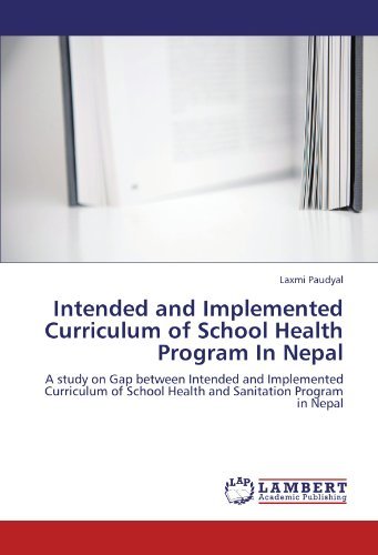 Cover for Laxmi Paudyal · Intended and Implemented Curriculum of School Health Program in Nepal: a Study on Gap Between Intended and Implemented Curriculum of School Health and Sanitation Program in Nepal (Taschenbuch) (2011)