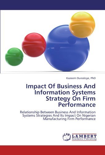 Cover for Kazeem Durodoye Phd · Impact of Business and Information Systems Strategy on Firm Performance: Relationship Between Business and Information Systems Strategies and Its Impact on Nigerian Manufacturing Firm Performance (Paperback Book) (2011)