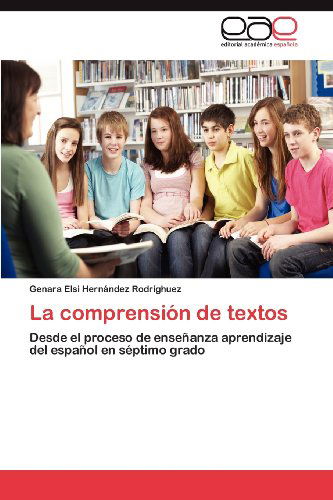 Cover for Genara Elsi Hernández Rodríghuez · La Comprensión De Textos: Desde El Proceso De Enseñanza Aprendizaje Del Español en Séptimo Grado (Paperback Book) [Spanish edition] (2013)