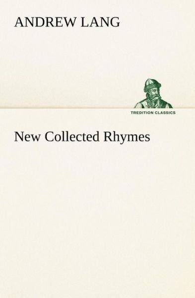 Cover for Andrew Lang · New Collected Rhymes (Tredition Classics) (Paperback Bog) (2013)