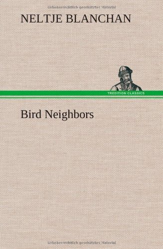 Cover for Neltje Blanchan · Bird Neighbors (Gebundenes Buch) (2013)