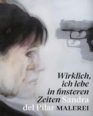 „Wirklich, ich lebe in finsteren Zeiten“ – Sandra del Pilar. Malerei - Christian Philipsen - Books - E. A. Seemann in E. A. Seemann Henschel  - 9783865025357 - July 26, 2024