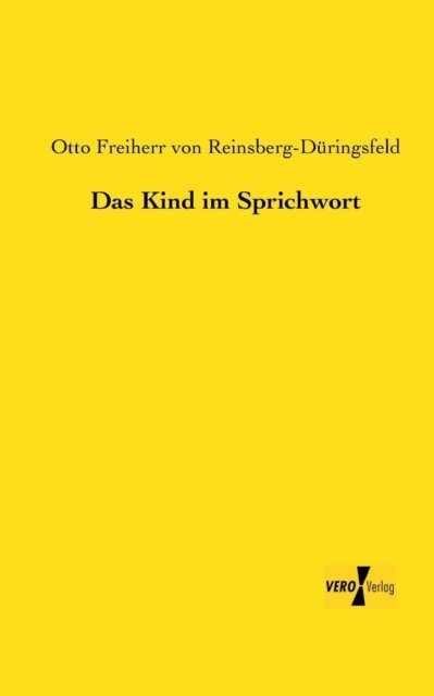 Cover for Otto Freiherr Von Reinsberg-dueringsfeld · Das Kind Im Sprichwort (Paperback Book) [German edition] (2019)