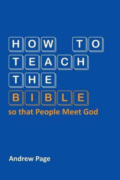 How to Teach the Bible So That People Meet God - Page, Andrew (University of Western Australia, Perth University of Western Sydney University of Western Australia, Perth University of Western Sydney University of Western Australia, Perth University of Western Australia, Perth University of Western Austr - Books - VTR Publications - 9783957760357 - May 13, 2015