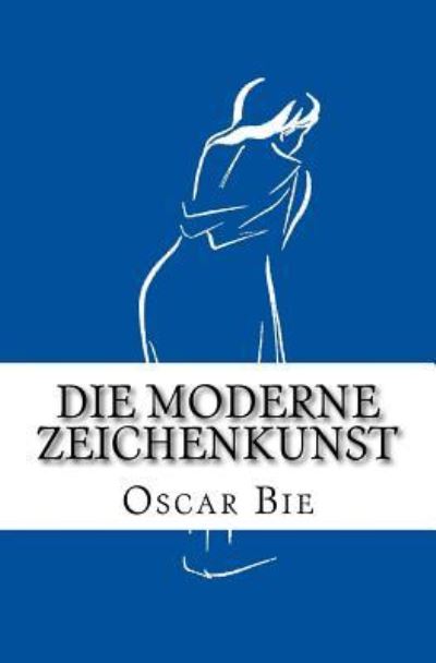 Cover for Oscar Bie · Die moderne Zeichenkunst (Pocketbok) (2015)