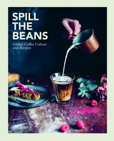 Cover for Spill the Beans: Global Coffee Culture and Recipes (Hardcover bog) (2022)