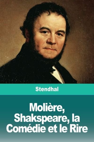 Cover for Stendhal · Molière, Shakspeare, la Comédie et le Rire (Paperback Bog) (2019)