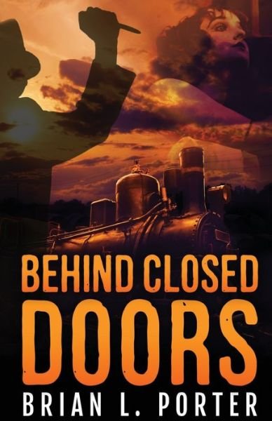 Brian L Porter · Behind Closed Doors (Taschenbuch) (2021)