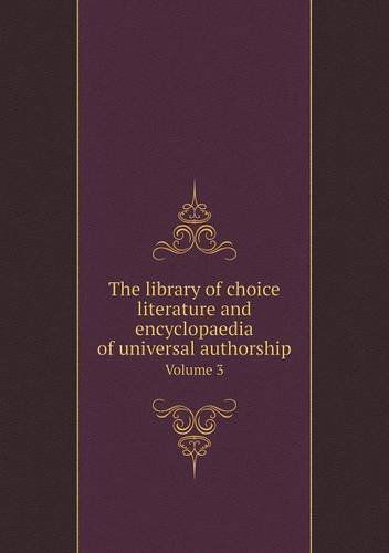 Cover for Charles Gibbon · The Library of Choice Literature and Encyclopaedia of Universal Authorship Volume 3 (Paperback Book) (2013)
