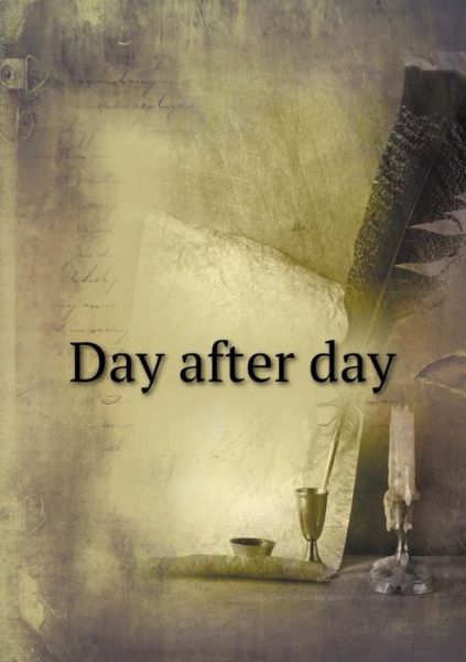 Cover for J. Wilbur Chapman · Day After Day (Paperback Book) (2014)