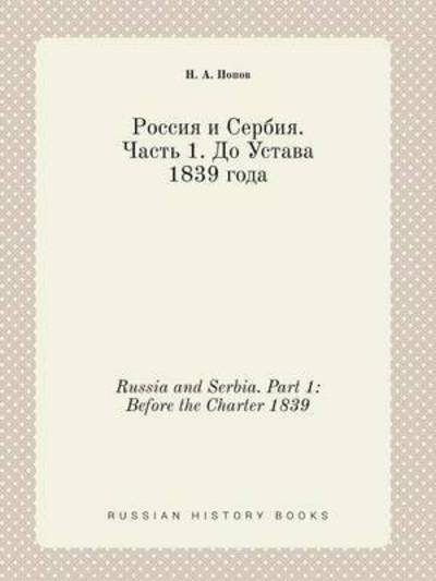 Russia and Serbia. Part 1: Before the Charter 1839 - N a Popov - Livros - Book on Demand Ltd. - 9785519399357 - 26 de janeiro de 2015