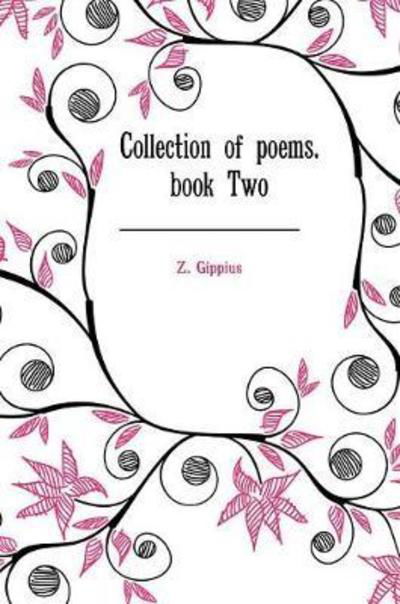 Collection of Poems. Book Two - Z Gippius - Books - Book on Demand Ltd. - 9785519597357 - 2018