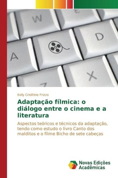 Cover for Frizzo Kelly Cristhine · Adaptacao Filmica: O Dialogo Entre O Cinema E a Literatura (Paperback Book) (2015)