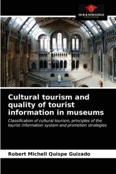 Cover for Robert Michell Quispe Guizado · Cultural tourism and quality of tourist information in museums (Paperback Book) (2021)