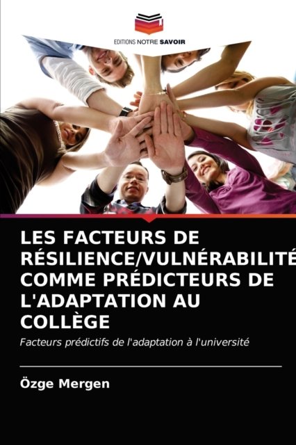 Cover for OEzge Mergen · Les Facteurs de Resilience / Vulnerabilite Comme Predicteurs de l'Adaptation Au College (Taschenbuch) (2021)