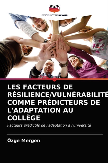 Cover for OEzge Mergen · Les Facteurs de Resilience / Vulnerabilite Comme Predicteurs de l'Adaptation Au College (Paperback Book) (2021)