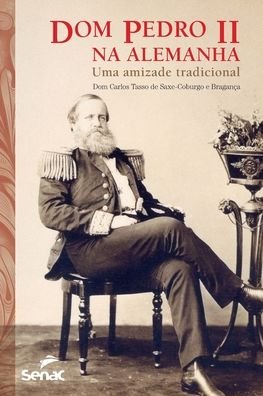 Cover for Dom Carlos de Saxe-Coburgo E Braganca · Dom Pedro II na Alemanha (Paperback Book) (2020)