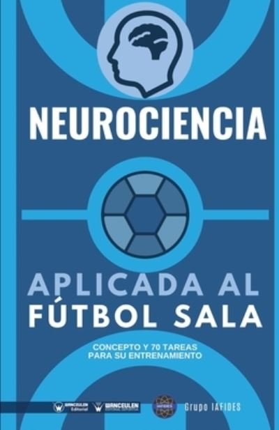 Cover for Grupo Iafides · Neurociencia aplicada al futbol sala (Pocketbok) (2020)