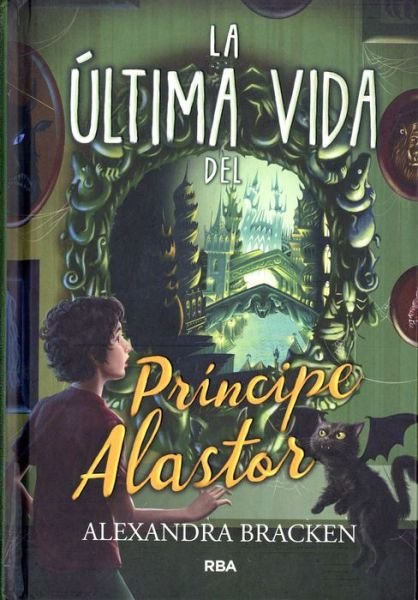 Cover for Alexandra Bracken · La Ultima Vida del Principe Alastor (Gebundenes Buch) (2019)