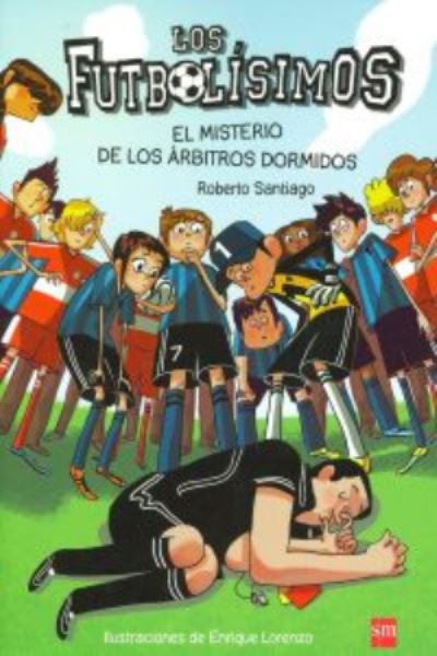 Cover for Roberto Santiago · Futbolisimos: El misterio de los  arbitros dormidos (Paperback Book) (2013)