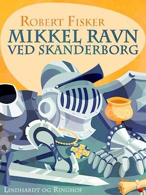 Cover for Robert Fisker · Mikkel Ravn: Mikkel Ravn ved Skanderborg (Sewn Spine Book) [1e uitgave] (2019)