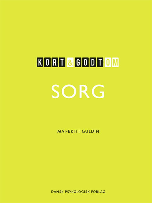 Kort & godt om SORG - Mai-Britt Guldin - Bøger - Dansk Psykologisk Forlag A/S - 9788771587357 - 8. oktober 2019