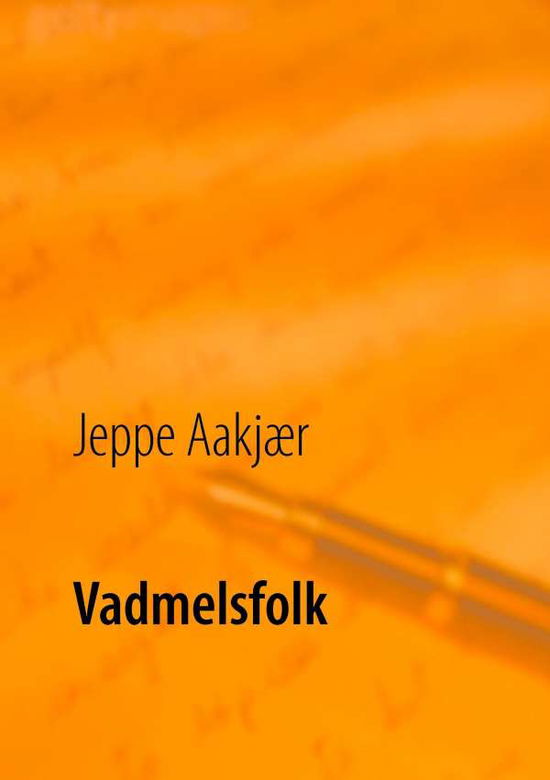 Vadmelsfolk - Jeppe Aakjær - Bøger - Books on Demand - 9788776917357 - 28. november 2016