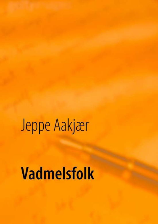 Vadmelsfolk - Jeppe Aakjær - Books - Books on Demand - 9788776917357 - November 28, 2016