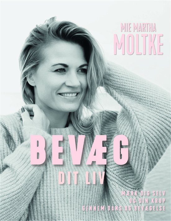 Cover for Mie Martha Moltke · Bevæg dit liv (Paperback Book) [1st edition] (2020)