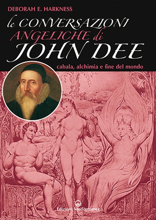 Cover for Deborah Harkness · Le Conversazioni Angeliche Di John Dee. Cabala, Alchimia E Fine Del Mondo (Book)