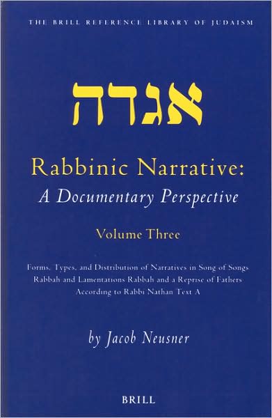 Cover for Jacob Neusner · Rabbinic Narrative: a Documentary Perspective, Vol. Three: Forms, Types and Distribution of Narratives in Song of Songs Rabbah and Lamentations Rabbah ... (The Brill Reference Library of Judaism, 16) (Hardcover Book) (2003)