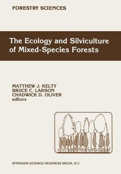 M J Kelty · The Ecology and Silviculture of Mixed-species Forests - Forestry Sciences (Paperback Book) [1st Ed. Softcover of Orig. Ed. 1992 edition] (2010)