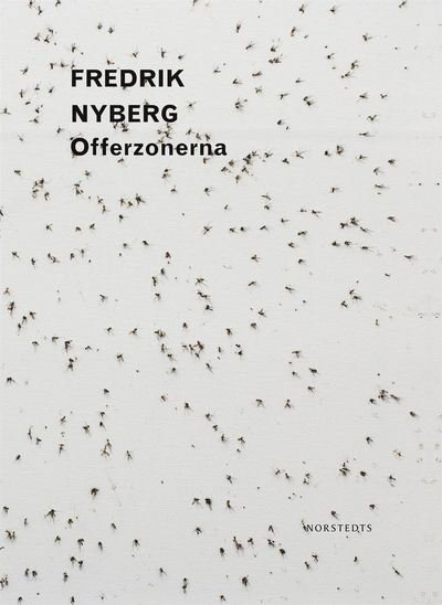 Offerzonerna - Nyberg Fredrik - Libros - Norstedts - 9789113085357 - 9 de agosto de 2018