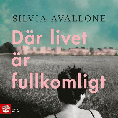 Cover for Silvia Avallone · Där livet är fullkomligt (Audiobook (MP3)) (2020)