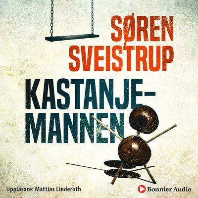 Kastanjemannen - Søren Sveistrup - Audio Book - Bonnier Audio - 9789174334357 - 29. januar 2019