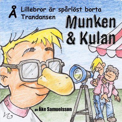 Cover for Åke Samuelsson · Munken &amp; Kulan Å, Lillebror är spårlöst borta ; Trandansen (CD) (2006)