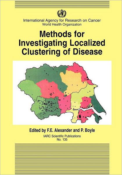 Methods for Investigating Localized Clustering of Disease - Alexander - Books - Oxford University Press, USA - 9789283221357 - June 5, 1997