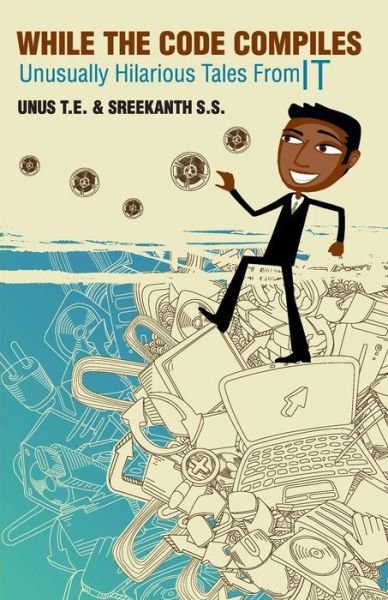 Cover for Unus T E · While the Code Compiles (Pocketbok) (2015)