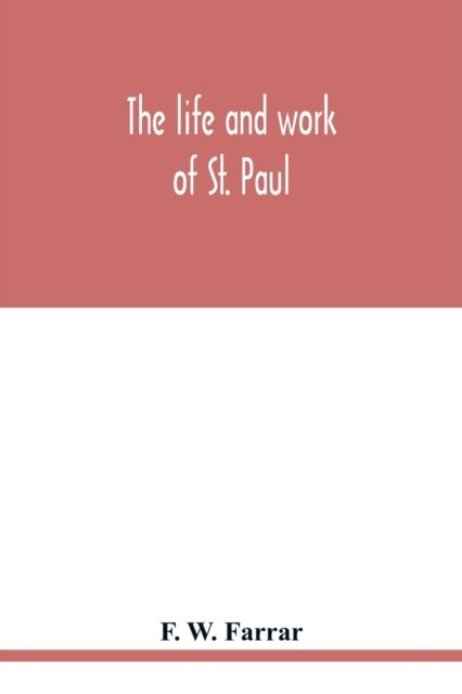 Cover for F W Farrar · The life and work of St. Paul (Paperback Bog) (2020)