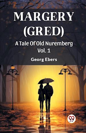 Cover for Georg Ebers · Margery (Gred)A Tale Of Old Nuremberg Vol. 1 (Edition2024) (Paperback Book) (2024)