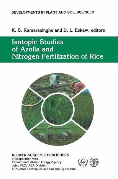 Cover for K S Kumarasinghe · Isotopic Studies of Azolla and Nitrogen Fertilization of Rice: Report of an FAO / IAEA / SIDA Co-ordinated Research Programme on Isotopic Studies of Nitrogen Fixation and Nitrogen Cycling by Blue-Green Algae and Azolla - Developments in Plant and Soil Sci (Pocketbok) [Softcover reprint of the original 1st ed. 1993 edition] (2012)