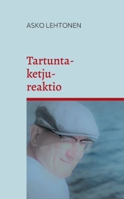 Cover for Asko Lehtonen · Tartuntaketjureaktio (Taschenbuch) (2021)