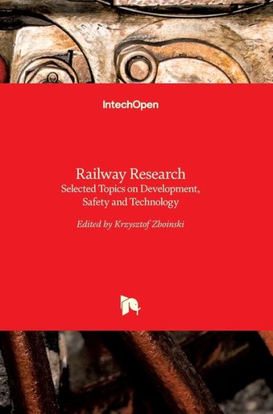 Cover for Krzysztof Zboinski · Railway Research: Selected Topics on Development, Safety and Technology (Hardcover Book) (2015)