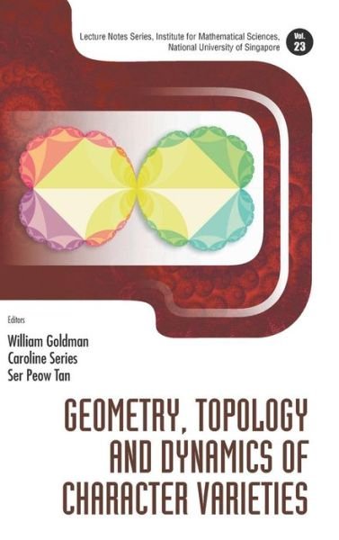 Cover for William Goldman · Geometry, Topology And Dynamics Of Character Varieties - Lecture Notes Series, Institute for Mathematical Sciences, National University of Singapore (Hardcover bog) (2012)