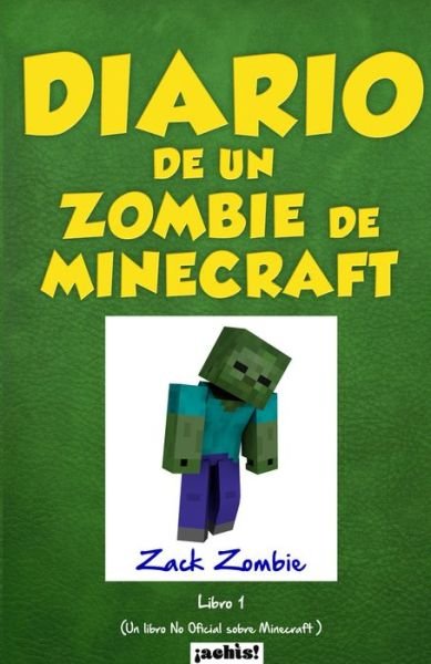 Cover for Zack Zombie · Diario de un zombie de Minecraft: Un libro no oficial sobre Minecraft (Paperback Bog) (2017)