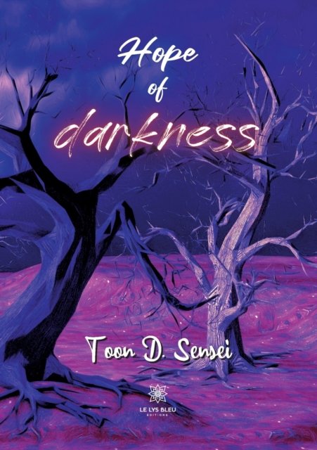 Hope of darkness - Toon D Sensei - Books - Le Lys Bleu - 9791037760357 - May 23, 2022