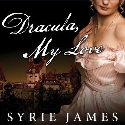 Cover for Syrie James · Dracula, My Love (CD) (2010)