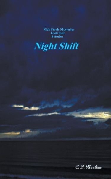 Cover for C D Moulton · Night Shift - Det. Lt. Nick Storie Mysteries (Paperback Bog) (2022)