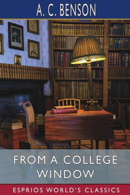 Cover for A C Benson · From a College Window (Esprios Classics) (Paperback Book) (2024)